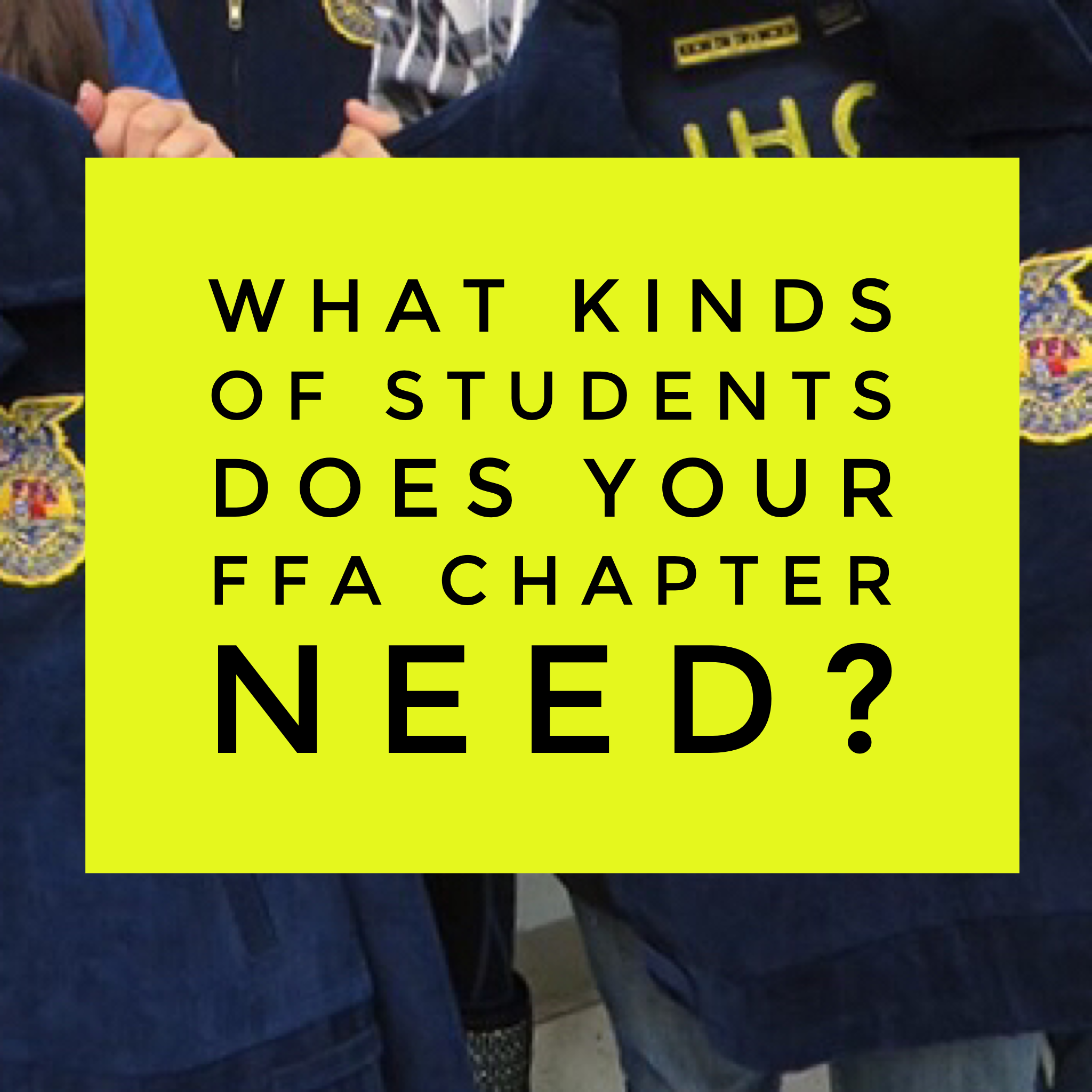 What Kinds of Students You Need in Your FFA Chapter